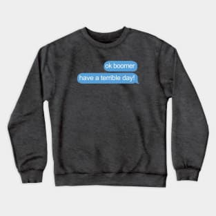 Ok Boomer Have a Terrible Day Crewneck Sweatshirt